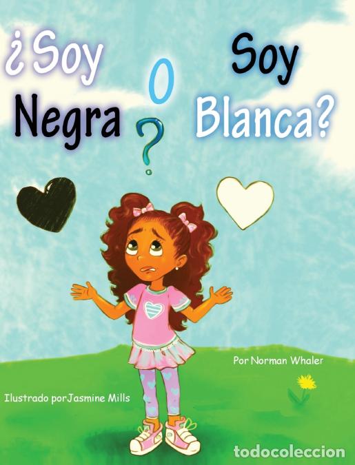 books: &iquest;Soy Negra o Soy Blanca? - Jasmine Mills,Norman Whaler,Seraphine BHoskins