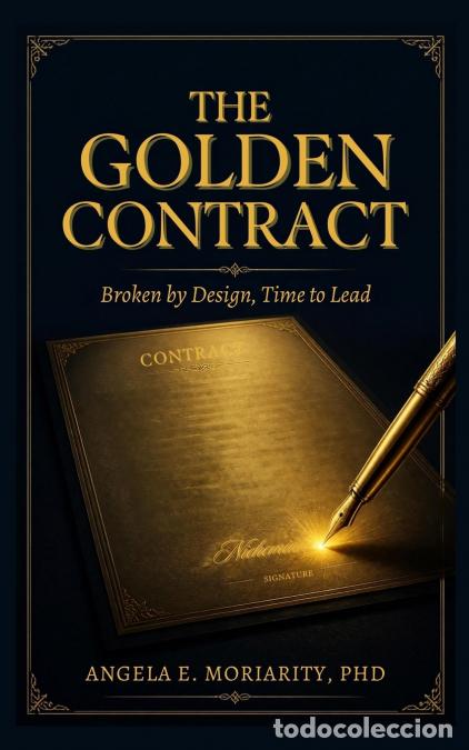 books: The Golden Contract - Broken by Design, Time to Lead - Angela E Moriarity