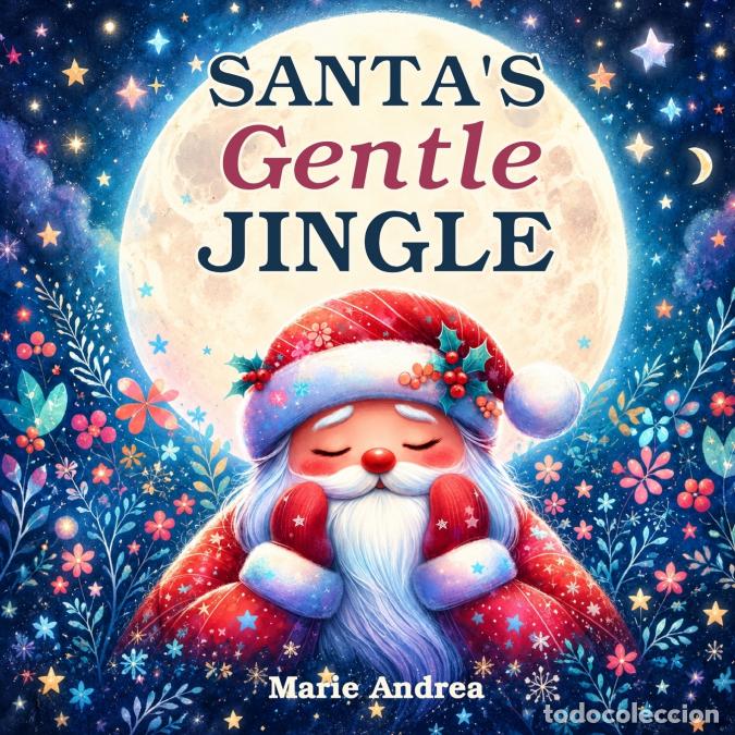 books: Santa?s Gentle Jingle - A Rhyming Christmas bedtime Picture Book-Ages 3-5 & up - Marie Andrea