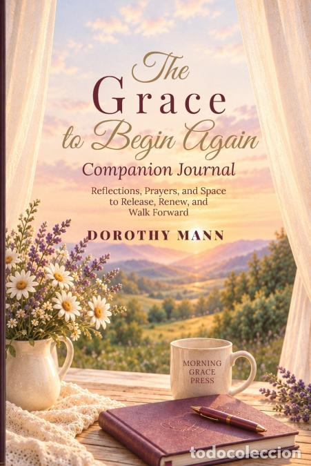 books: The Grace to Begin Again Companion Journal - Dorothy Mann,Dorothy A. Mann