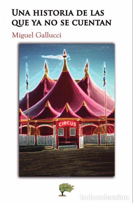 books: Una historia de las que ya no se cuentan - Miguel Gallucci