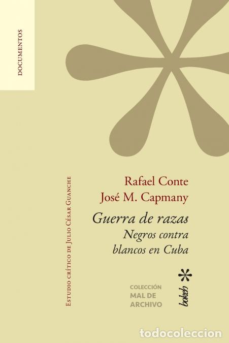 books: Guerra de razas. Negros contra blancos en Cuba. Estudio cr&iacute;tico de Julio C&eacute;sar Guanche - Rafael Cont