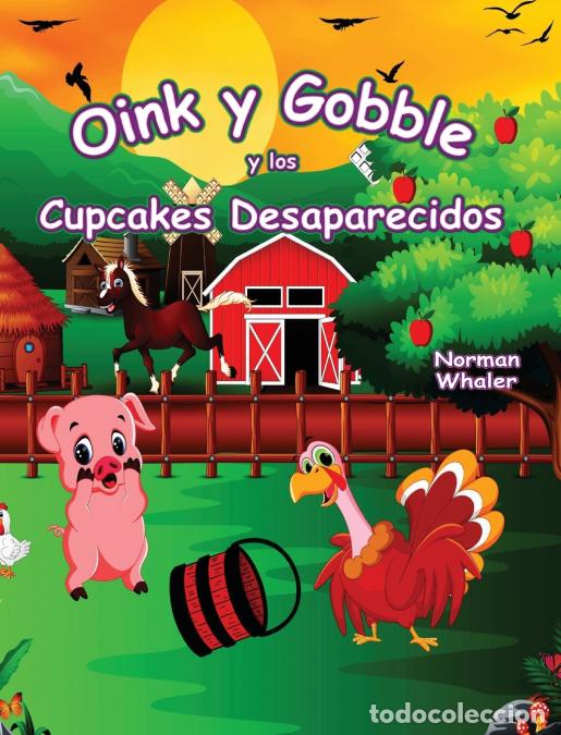Livres: Oink y Gobble y los Cupcakes Desaparecidos - Norman Whaler,Mohammad Shayan,Esther Randell