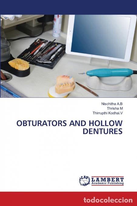 Livres: OBTURATORS AND HOLLOW DENTURES - Nischitha A.B,Thrisha M,Thirrupthi Kodhai.V