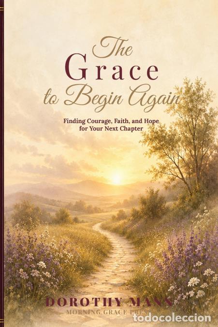 Livres: The Grace to Begin Again - Dorothy Mann,Dorothy A. Mann