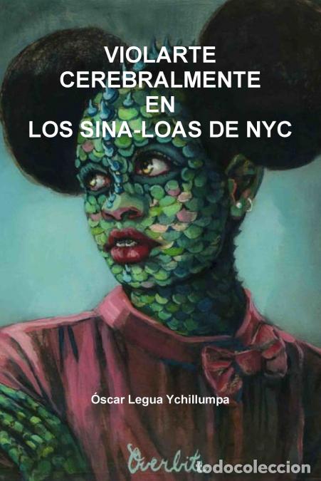 Livres: VIOLARTE CEREBRALMENTE EN LOS SINA-LOAS DE NYC - Oscar Legua Ychillumpa