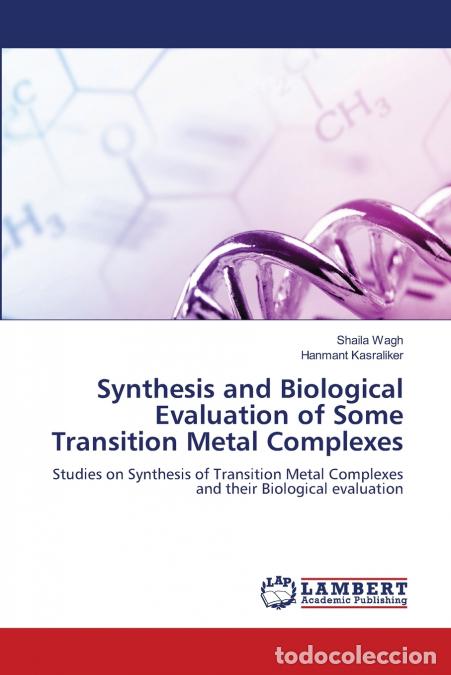 books: Synthesis and Biological Evaluation of Some Transition Metal Complexes - Shaila Wagh,Hanmant Kasrali