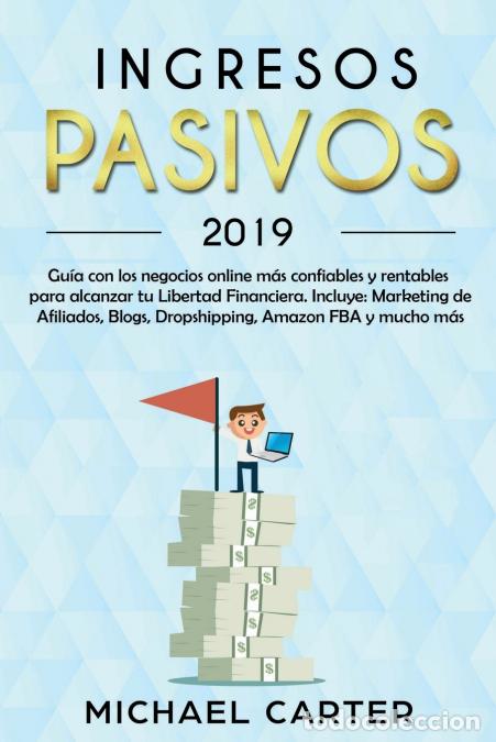 B&uuml;cher: Ingresos Pasivos - Gu&iacute;a con los negocios online m&aacute;s confiables y rentables para alcanzar tu Libertad
