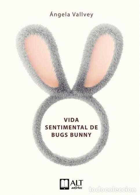 Libros: Vida sentimental de Bugs Bunny - &Aacute;ngela Vallvey,&Aacute;ngela Vallvey