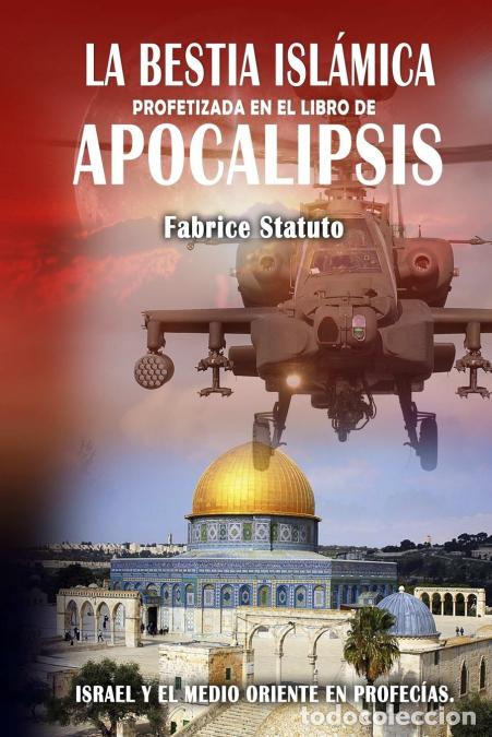 Livres: La Bestia Isl&aacute;mica profetizada en el libro de Apocalipsis - Fabrice Statuto