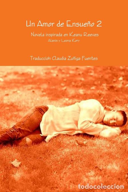 books: Un Amor de Ensue&ntilde;o 2 Novela inspirada en Keanu Reeves - Ala Traducci&oacute;n Claudia Zu&ntilde;iga Fuentes