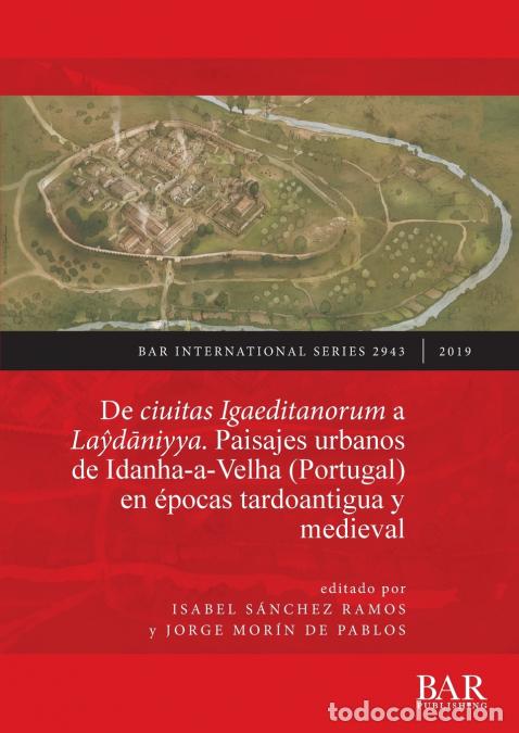 B&uuml;cher: De ciuitas Igaeditanorum a La?d?niyya. Paisajes urbanos de Idanha-a-Velha (Portugal) en &eacute;pocas tardo