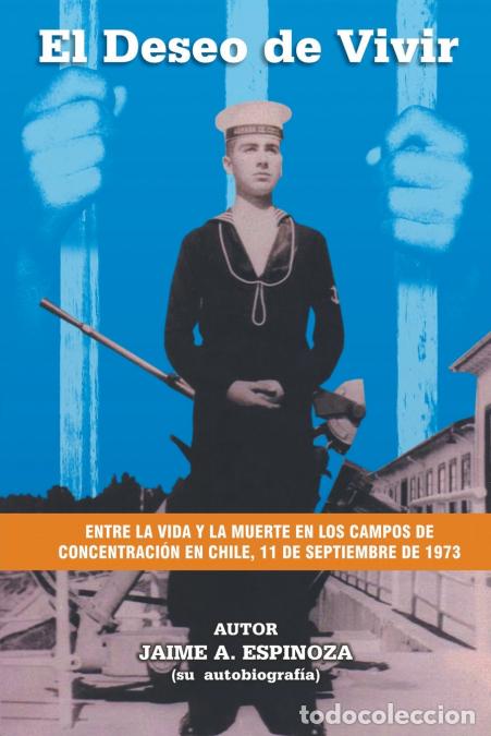 B&uuml;cher: El Deseo De Vivir - Entre la Vida y la Muerte en los Campos de Concentraci&oacute;n en Chile, 11 de septiem