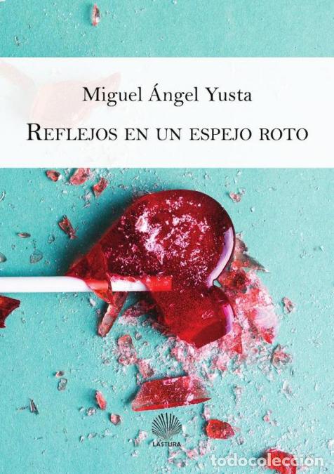 B&uuml;cher: Reflejos en un espejo roto - MIGUEL &Aacute;NGEL YUSTA