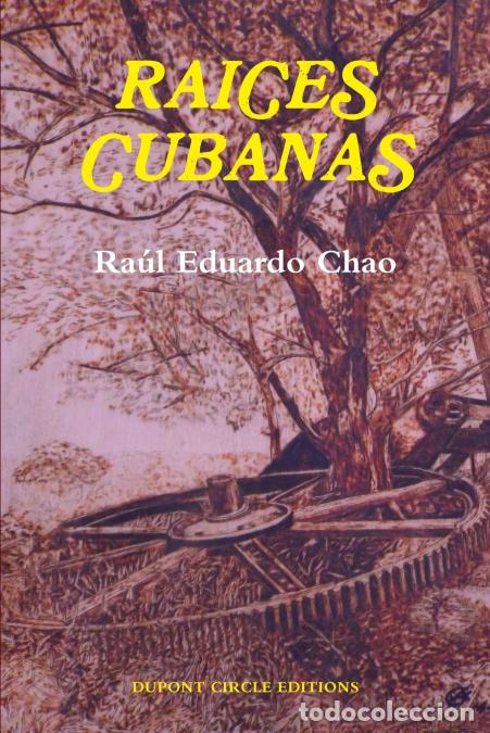 Libros: RAICES CUBANAS - Ra&uacute;l Eduardo Chao - Foto 1