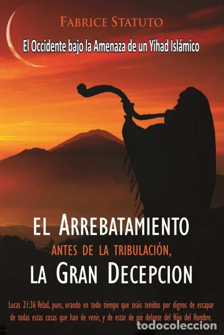 Livres: El arrebatamiento antes de la tribulaci&oacute;n, la Gran Decepci&oacute;n - Fabrice Statuto