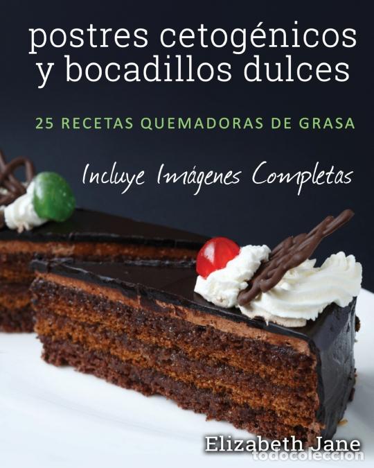 Libri: postres cetog&eacute;nicos y bocadillos dulces - 25 recetas quemadoras de grasa - Elizabeth Jane