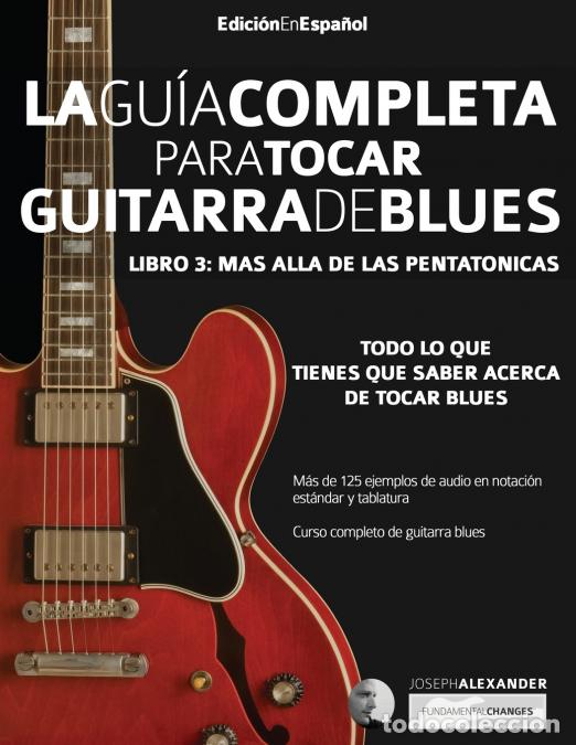 B&uuml;cher: La gui?a completa para tocar guitarra blues Libro 3 - Ma?s alla? de las pentato?nicas - Joseph Alexa