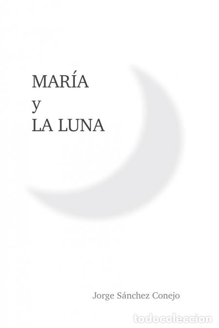 Libri: Mar&iacute;a y la luna - Jorge S&aacute;nchez Conejo