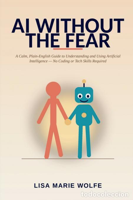 Libros: AI WITHOUTH THE FEAR - Lisa Marie Wolfe