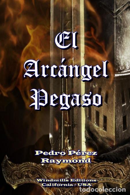 Libros: El Arc&aacute;ngel Pegaso - Pedro P&eacute;rez Raymond - Foto 1