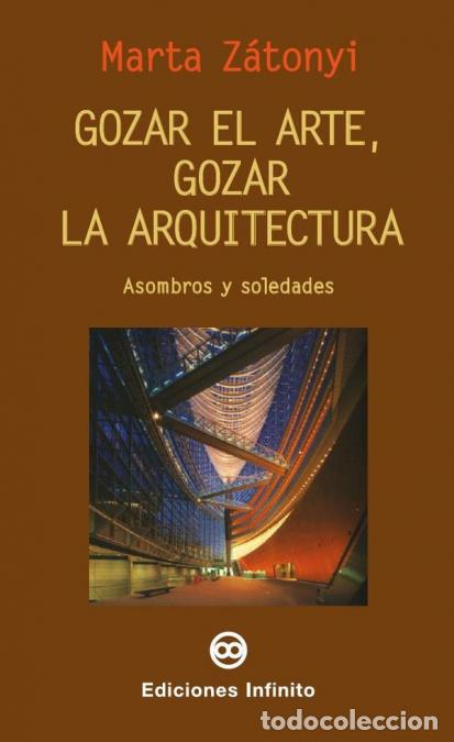books: Gozar el arte, gozar la arquitectura - Asombros y soledades - Marta Z&aacute;tonyi