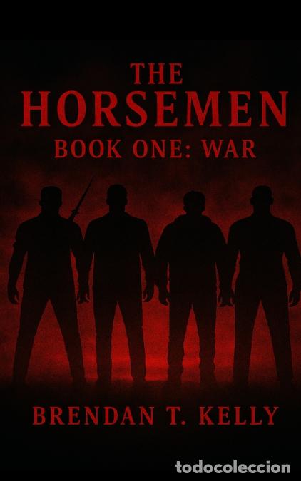 Libros: The Horsemen - Book One - War - Brendan Kelly