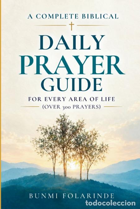 Livros: A COMPLETE BIBLICAL DAILY PRAYER GUIDE FOR EVERY AREA OF LIFE (OVER 300 PRAYERS) - BUNMI FOLARINDE