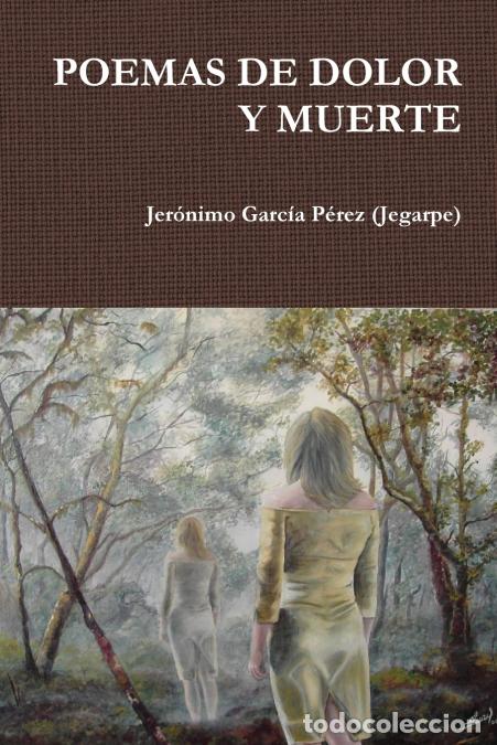Libri: POEMAS DE DOLOR Y MUERTE - Jer&oacute;nimo Garc&iacute;a P&eacute;rez (Jegarpe)
