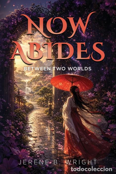 Libros: Now Abides - Between Two Worlds - Jerene Wright - Foto 1