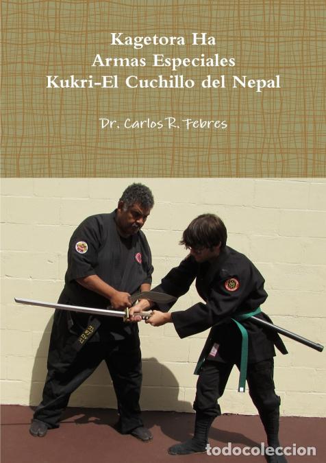 Libros: Kagetora Ha Armas Especiales Kukri-El Cuchillo del Nepal - Carlos Febres