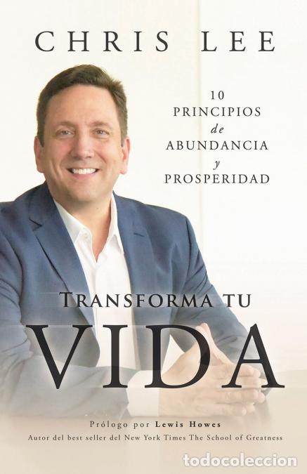 Libri: Transform Su Vida - 10 Principios De Abundancia Y Prosperidad - Chris Lee