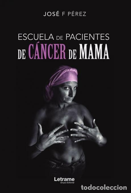 B&uuml;cher: Escuela de pacientes de c&aacute;ncer de mama - Jos&eacute; FP&eacute;rez,Jos&eacute; F. P&eacute;rez