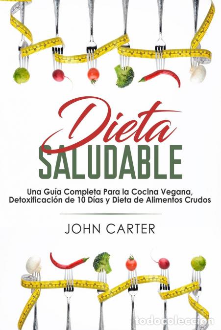 B&uuml;cher: Dieta Saludable - Una Gu&iacute;a Completa Para la Cocina Vegana, Detoxificaci&oacute;n de 10 D&iacute;as y Dieta de Alim
