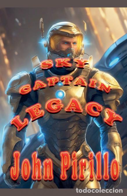 Libri: Sky Captain, Legacy - John Pirillo