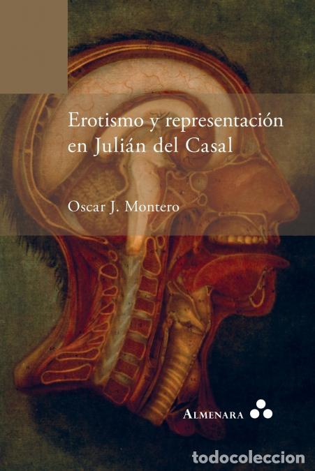 B&uuml;cher: Erotismo y representaci&oacute;n en Juli&aacute;n del Casal - Oscar JMontero,Oscar J. Montero