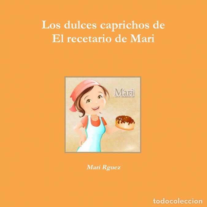 B&uuml;cher: Los dulces caprichos de El recetario de Mari - Mari Rguez
