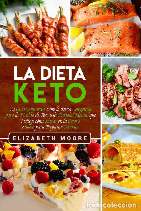 Libri: La Dieta Keto - La Gu&iacute;a Definitiva sobre la Dieta Cetog&eacute;nica para la P&eacute;rdida de Peso y la Claridad M
