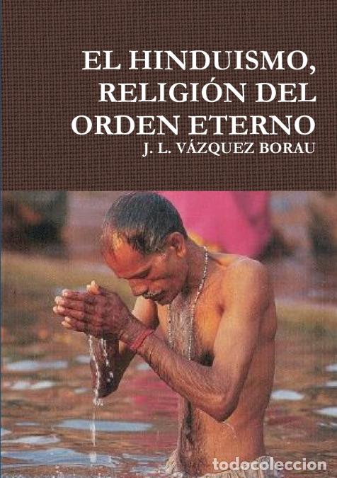 B&uuml;cher: EL HINDUISMO, RELIGI&Oacute;N DEL ORDEN ETERNO - JLV&Aacute;ZQUEZ BORAU,J. L. V&Aacute;ZQUEZ BORAU