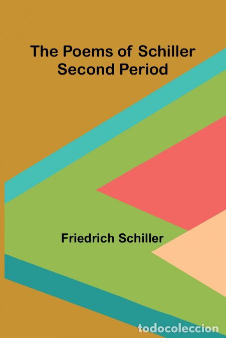 B&uuml;cher: The Poems of Schiller - Second period - Friedrich Schiller