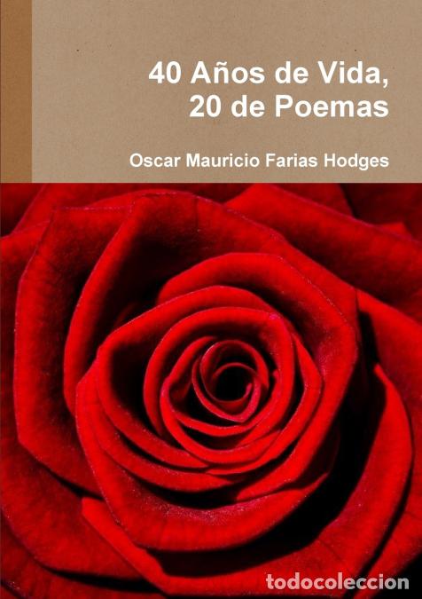 books: 40 Anos de Vida, 20 de Poemas - Oscar Mauricio Farias Hodges