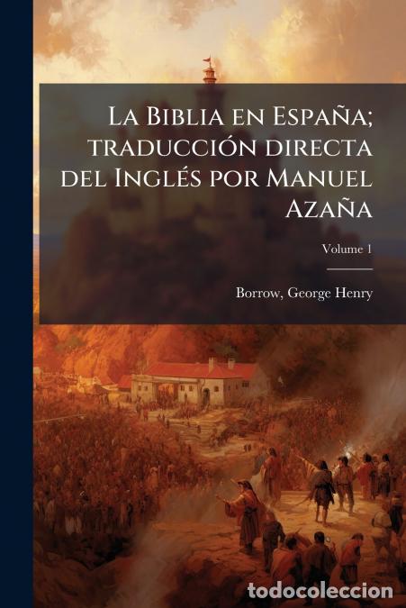 Livros: La Biblia en Espa&ntilde;a; traducci&oacute;n directa del Ingl&eacute;s por Manuel Aza&ntilde;a; Volume 1 - George Henry 1803-18