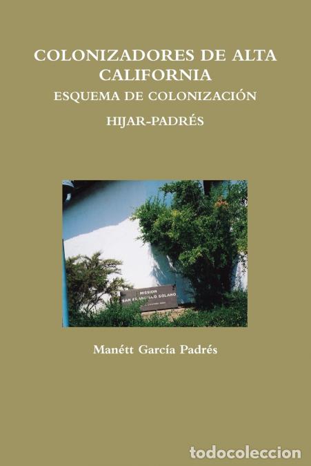Livres: COLONIZADORES DE ALTA CALIFORNIA ESQUEMA DE COLONIZACI&Oacute;N HIJAR-PADR&Eacute;S - Manett Garcaa Padres,Man&eacute;tt