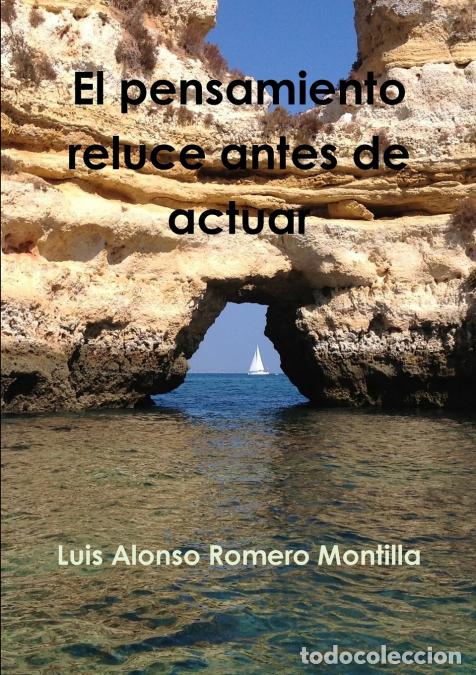 B&uuml;cher: El pensamiento reluce antes de actuar - Luis Alonso Romero Montilla