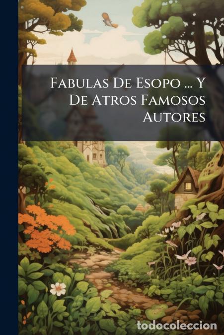 Livres: Fabulas De Esopo ... Y De Atros Famosos Autores - Corregidas De Nuevo - Anonymous