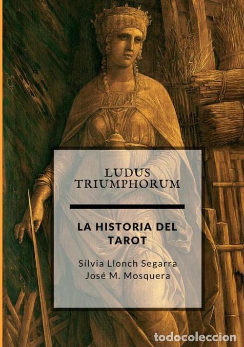 Libri: Ludus Triumphorum + LA HISTORIA DEL TAROT - JOSE MANUEL MOSQUERA
