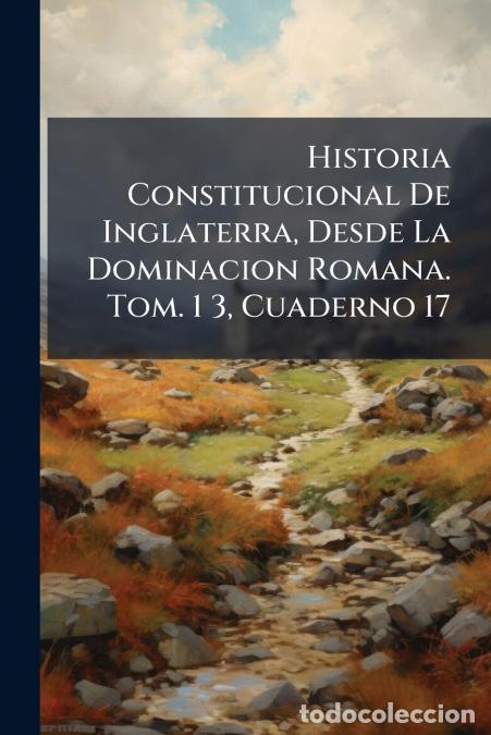 Livros: Historia Constitucional De Inglaterra, Desde La Dominacion Romana. Tom. 1 3, Cuaderno 17 - Anonymous