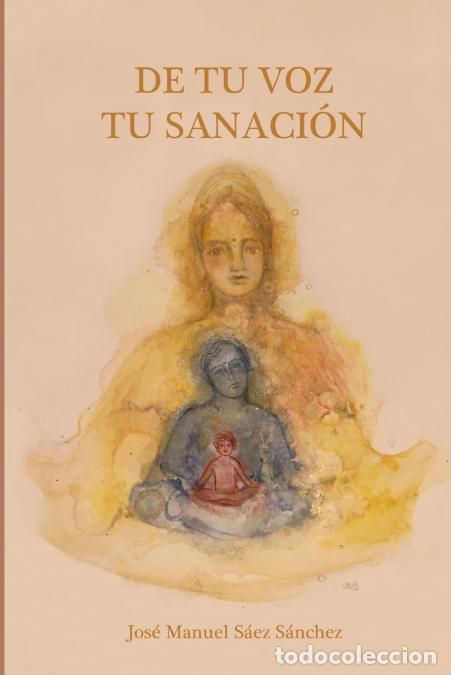 Libri: De Tu Voz Tu Sanaci&oacute;n - Jos&eacute; Manuel S&aacute;ez S&aacute;nchez
