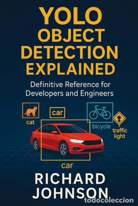 Libros: YOLO Object Detection Explained - Definitive Reference for Developers and Engineers - Richard Johnso - Foto 1