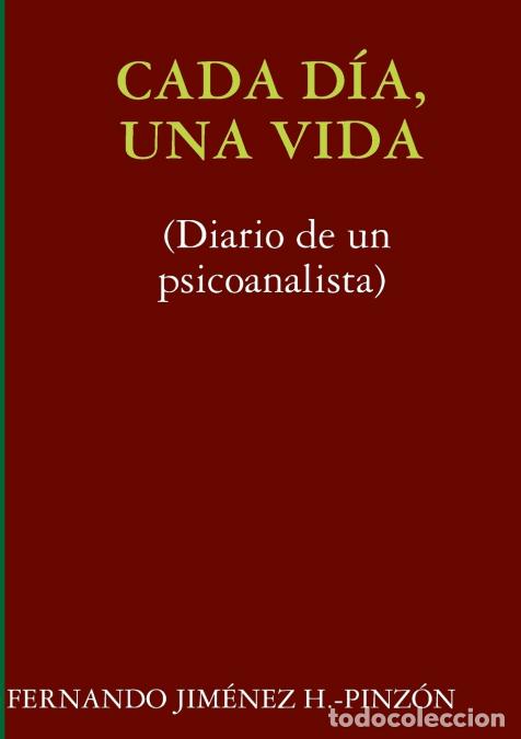 Livres: CADA D&Iacute;A, UNA VIDA (Diario de un psicoanalista) - FERNANDO JIM&Eacute;NEZ H.-PINZ&Oacute;N